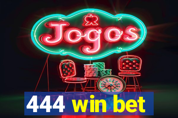 444 win bet